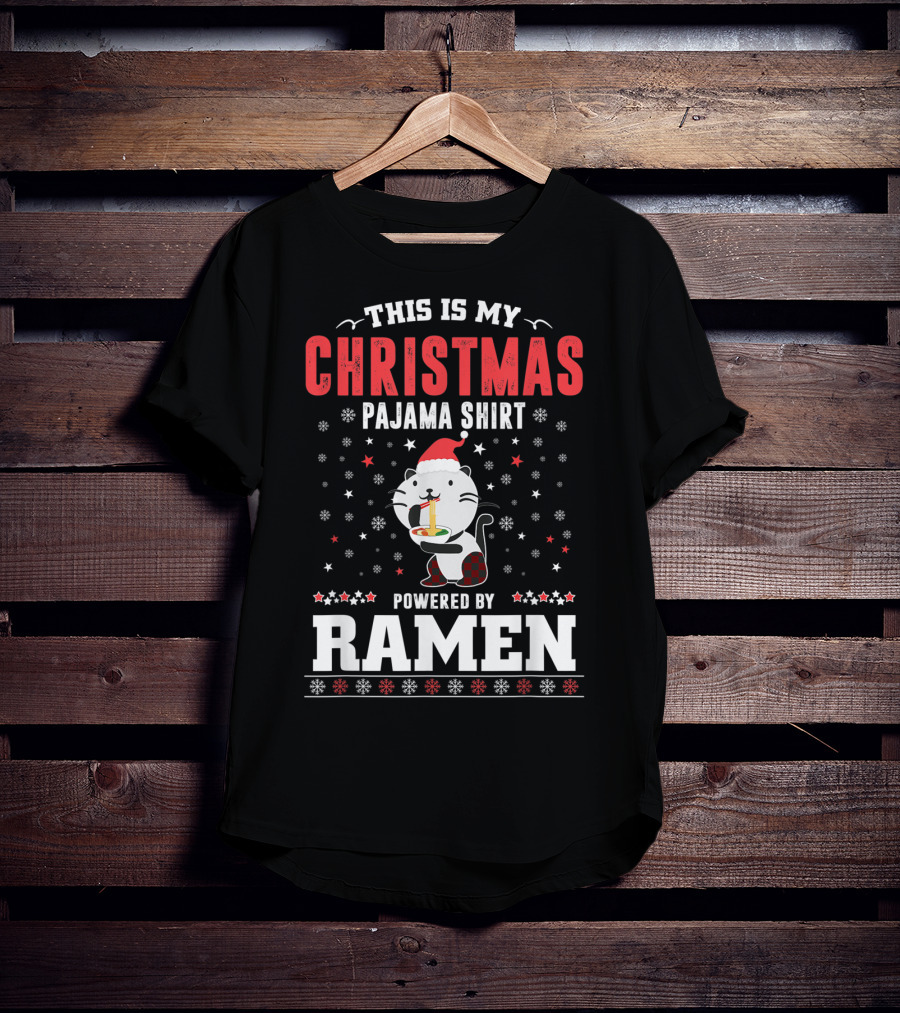 This Is My Christmas Pajama Shirt Powered By Ramen T-Shirt