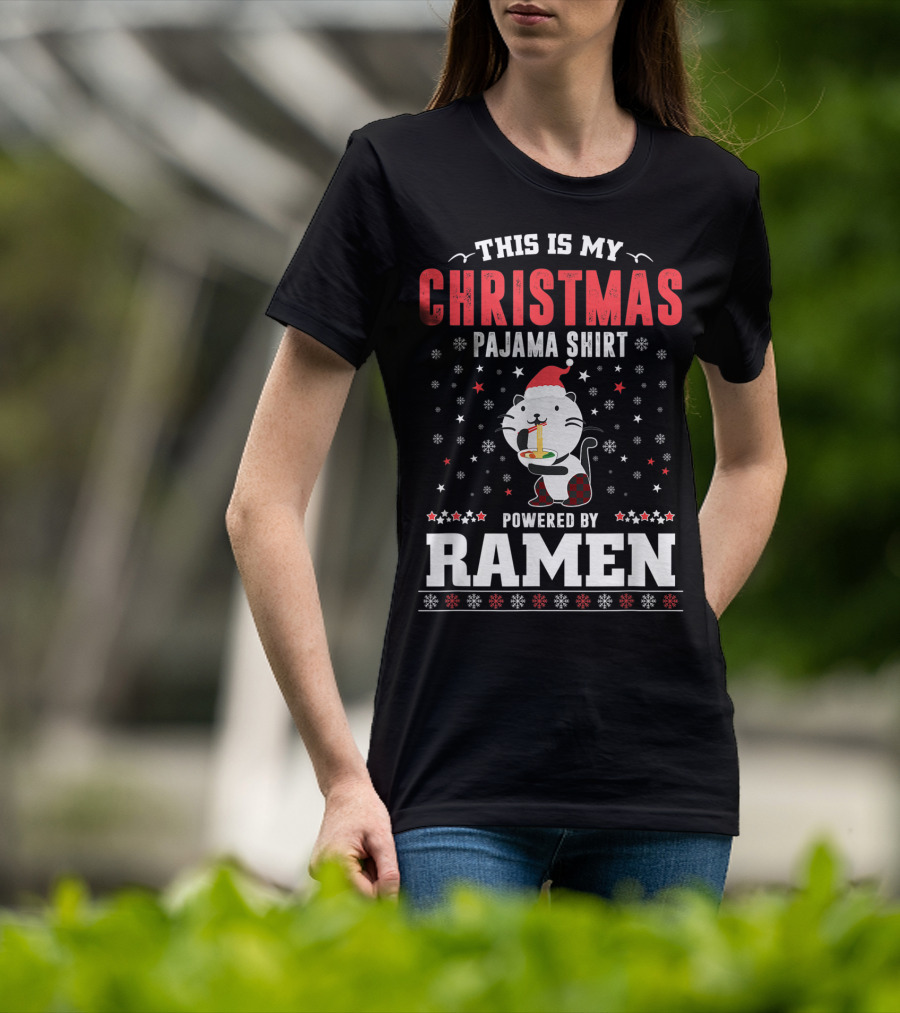 This Is My Christmas Pajama Shirt Powered By Ramen T-Shirt