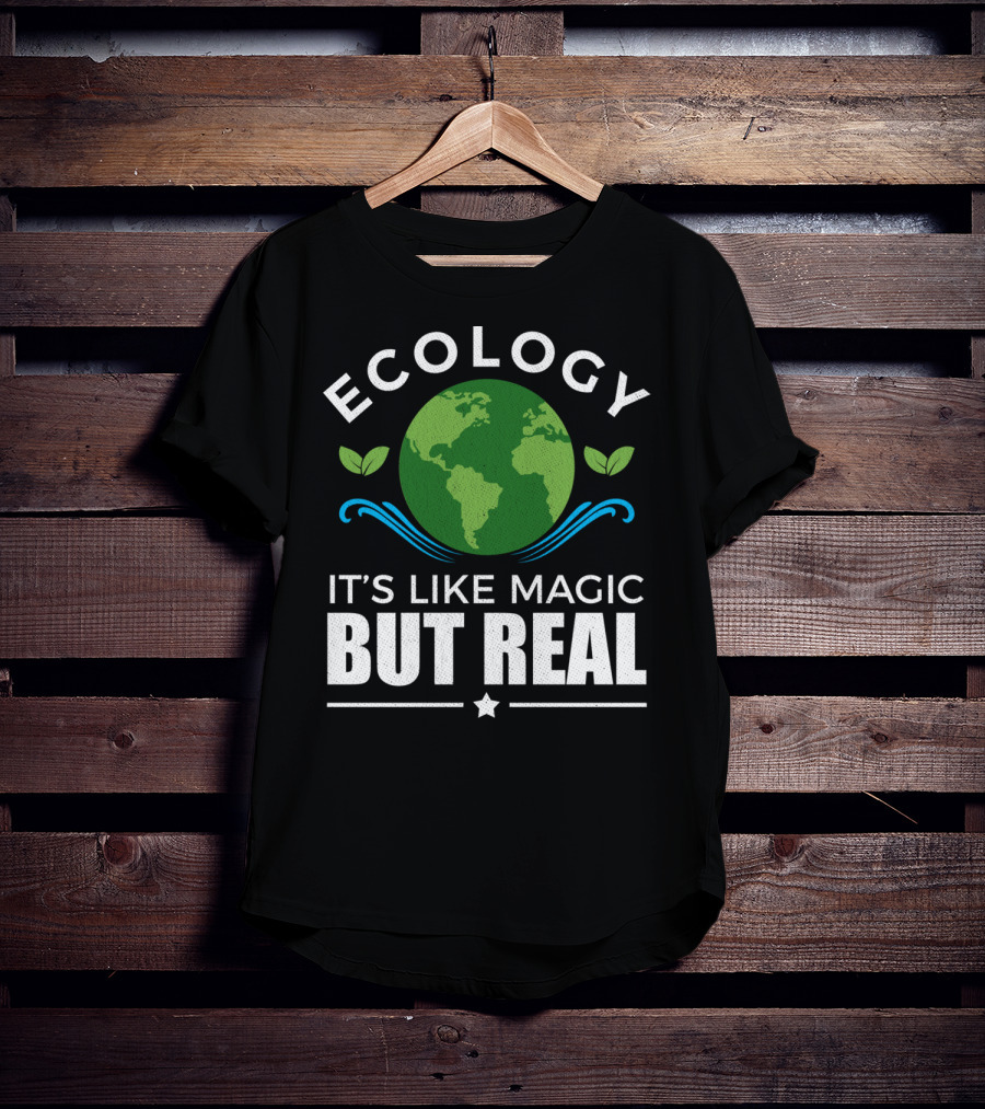 Ecology It's Like Magic But Real T-Shirt
