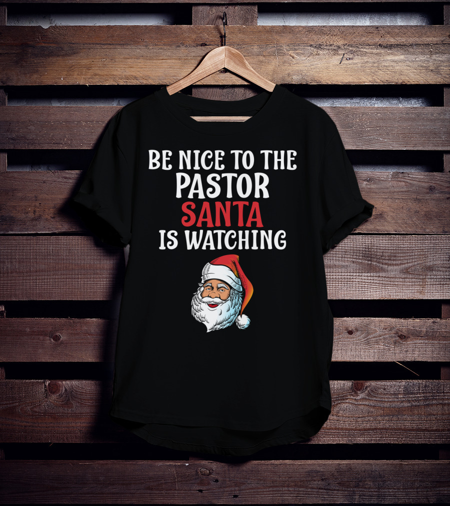 Be Nice To The Pastor Santa Is Watching T-Shirt