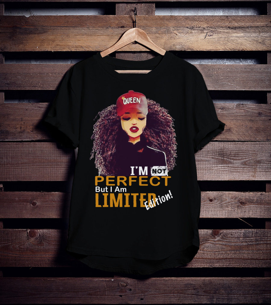 QUEEN Afro Hair I'm Not Perfect But I Am T-Shirt