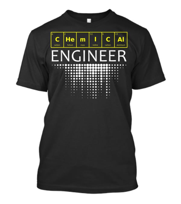 Chemical Engineer Periodic Elements Carbon Helium Mass Iodine Aluminum T-Shirt
