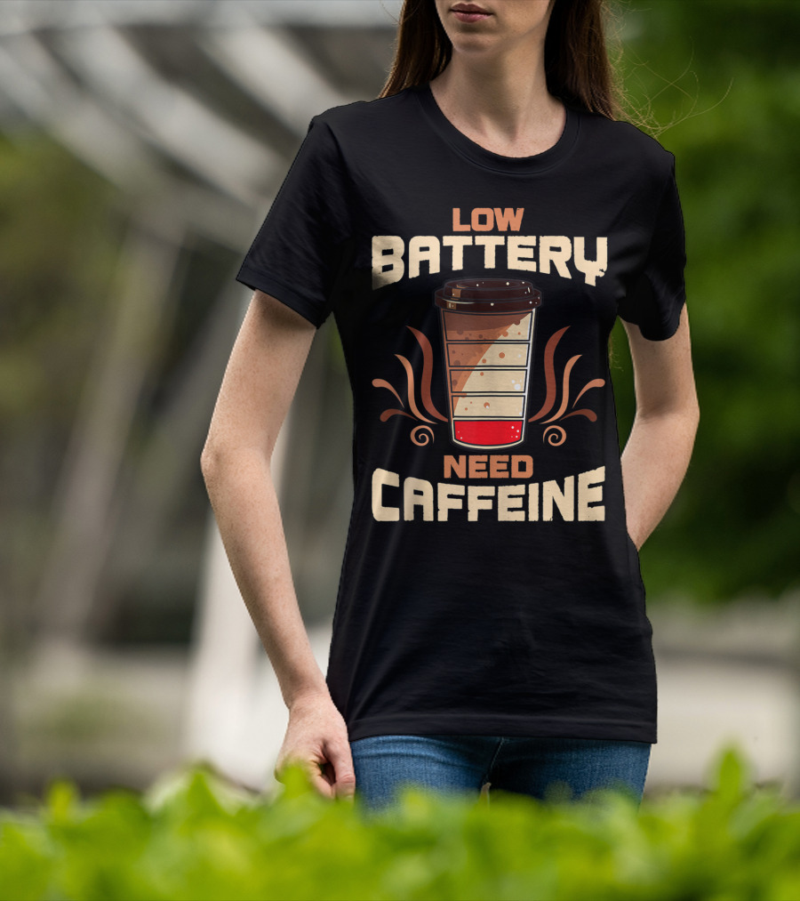 Low Battery Need Caffeine Funny Coffee T-Shirt