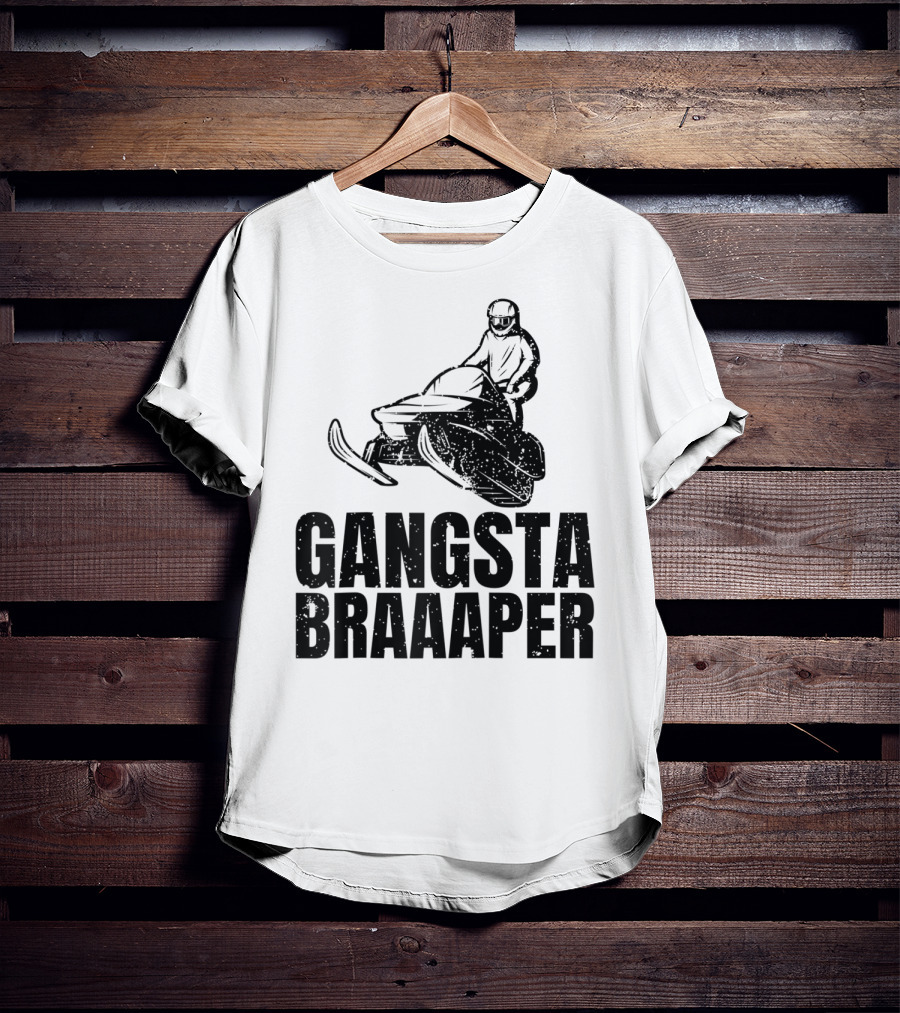 Gangsta Braaaper Cool Snowmobiler Pun Snowmobile Rider T-Shirt