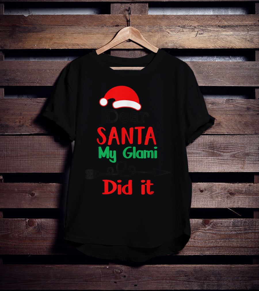 Dear Santa My Glami Did It Christmas Naughty T-Shirt