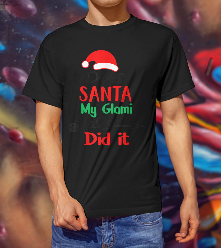 Dear Santa My Glami Did It Christmas Naughty T-Shirt