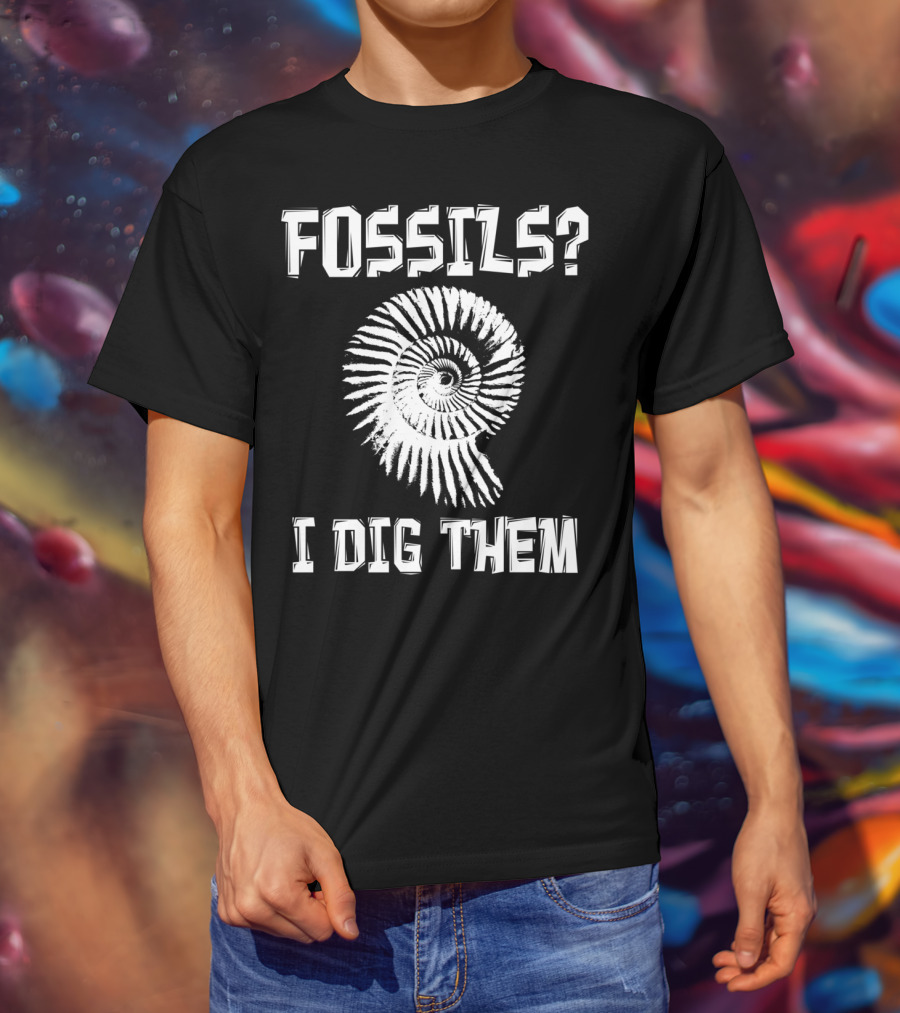 Fossils Fossil Hunter Collector Paleontology I Dig Them T-Shirt