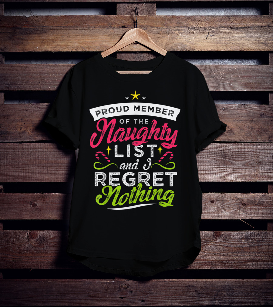 Proud Member Of The Naughty List And I Regret Nothing Christmas Santa T-Shirt