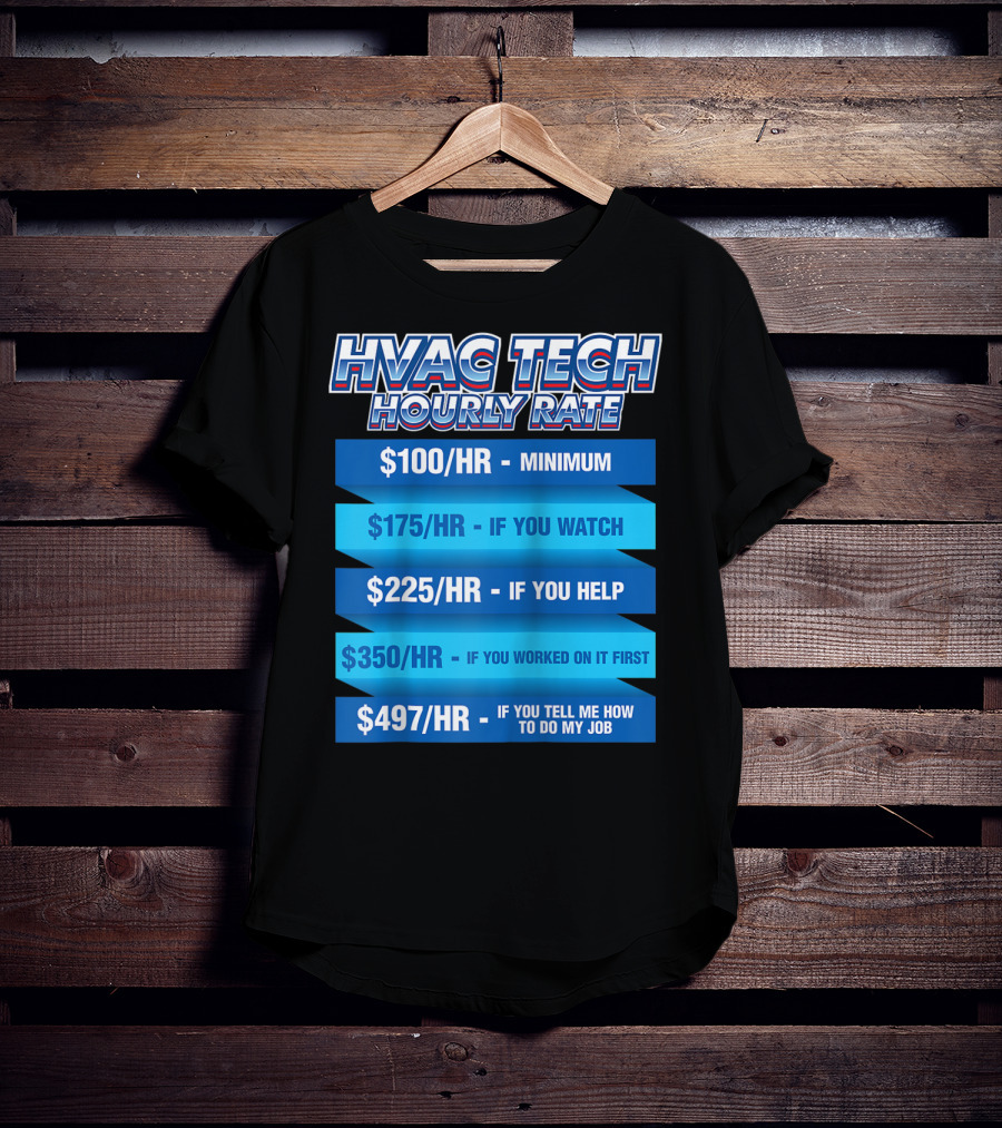 HVAC Tech Hourly Rate Minimum To Tell Me How To Do My Job T-Shirt