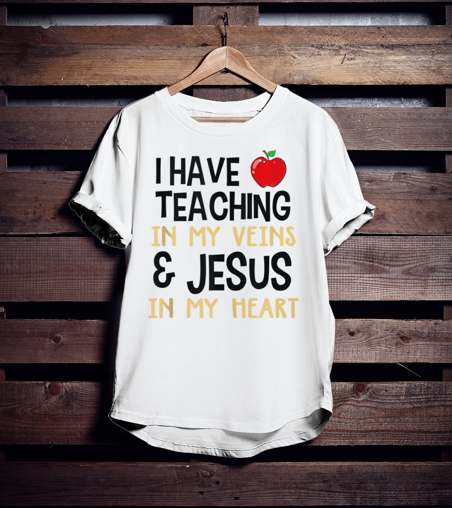 I Have Teaching In My Veins And Jesus In My Heart Apple T-Shirt