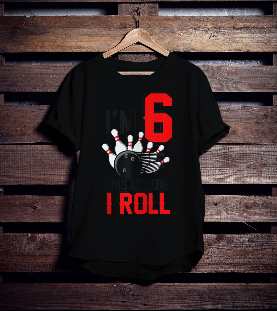 I'm 6 This Is How I Roll Birthday Bowling Pins Ball T-Shirt