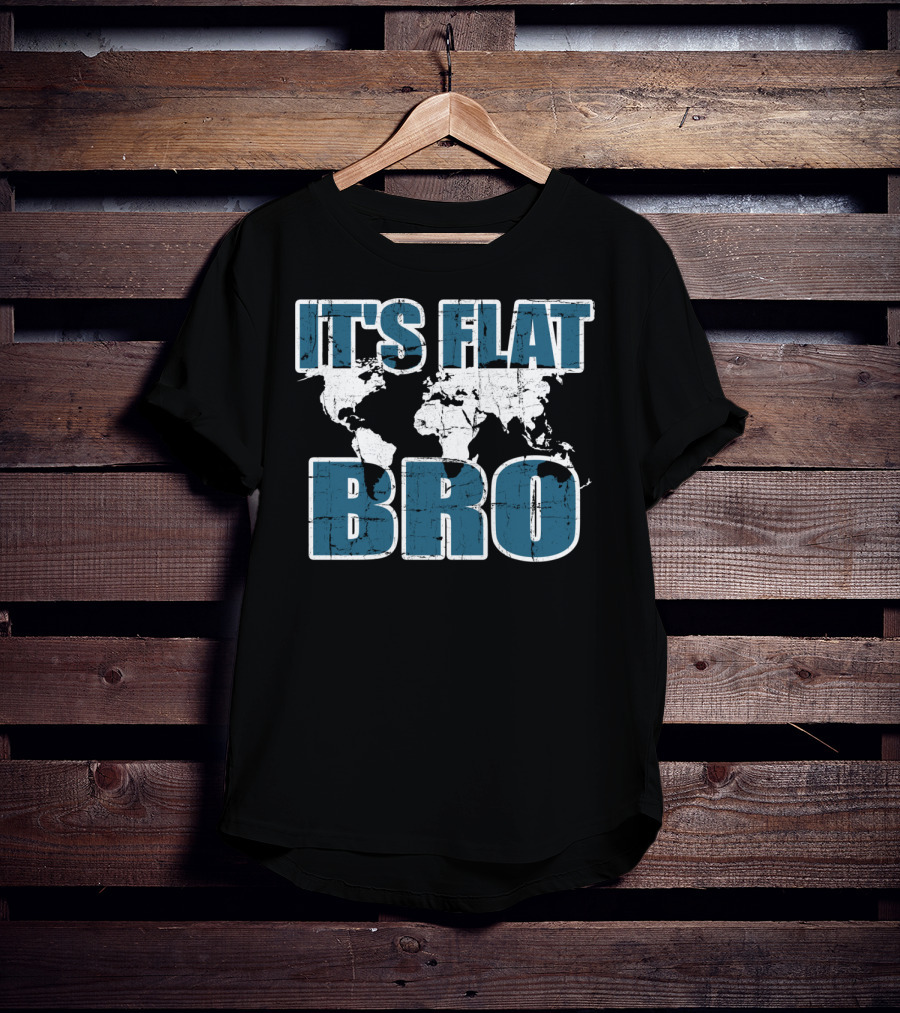 It's Flat Bro Earth Map Theory Globe Travel Map T-Shirt