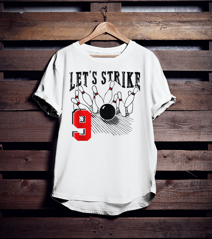 Let's Strike 9 Bowling Birthday Bowler T-Shirt