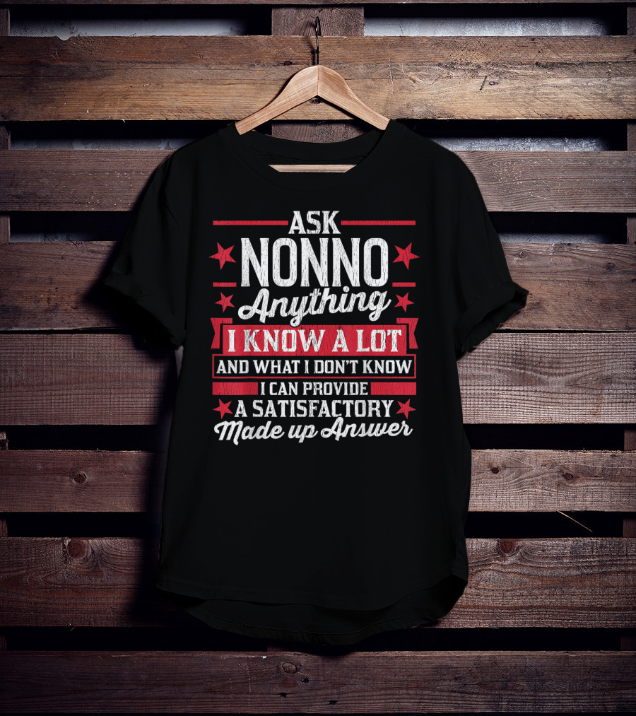 Ask Nonno Anything I Know A Lot Made Up Answer Funny Nonno T-Shirt