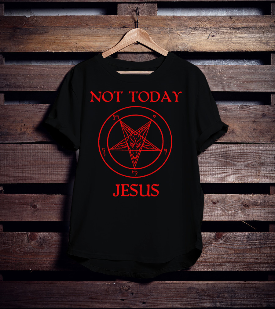 Not Today Jesus Baphomet Sigil Satan Satanism Pentagram T-Shirt