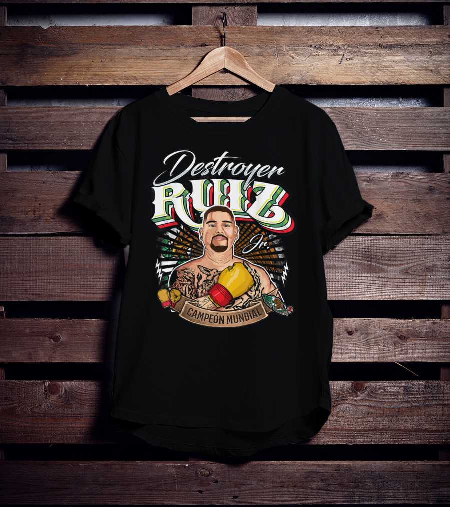 Destroyer Ruiz Jr. Campeón Mundial Andy Ruiz Box Mexicano T-Shirt