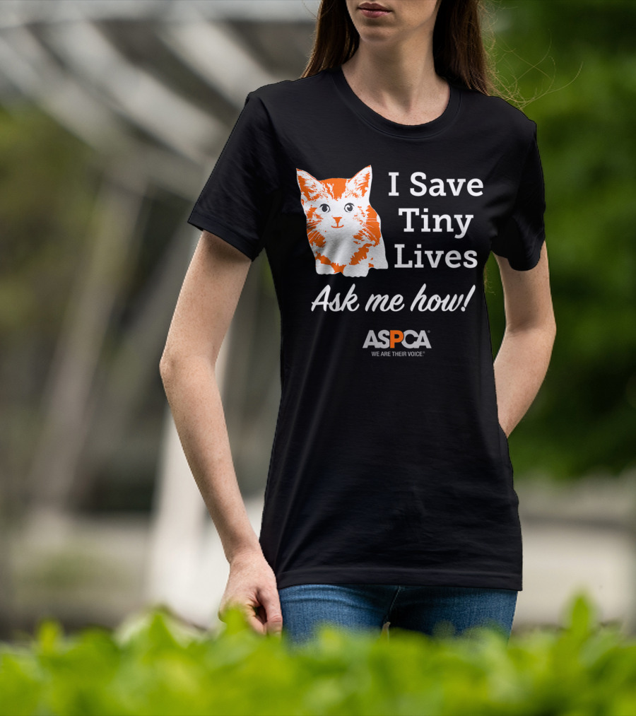 ASPCA Los Angeles I Save Tiny Lives Ask Me How Foster T-Shirt