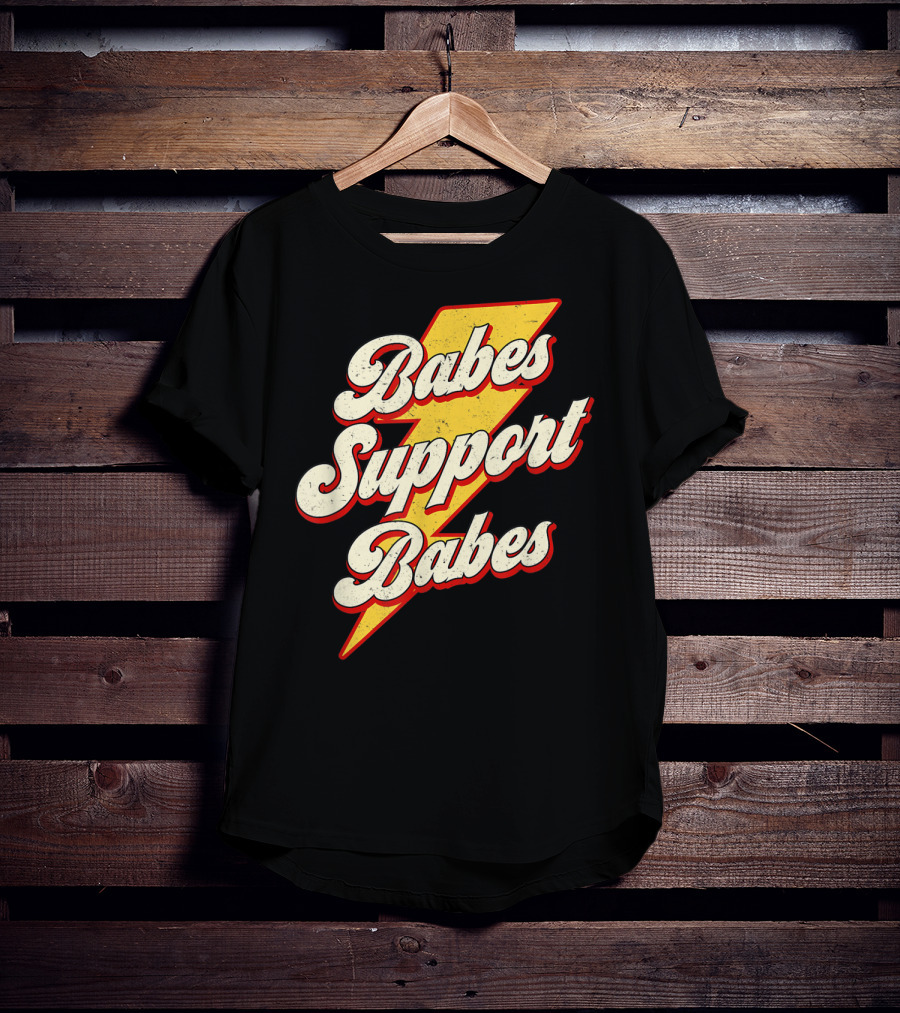 Babes Support Babes Feminist Feminism Empowerment T-Shirt