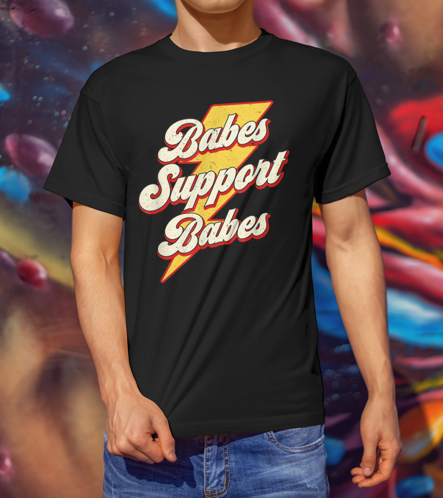 Babes Support Babes Feminist Feminism Empowerment T-Shirt