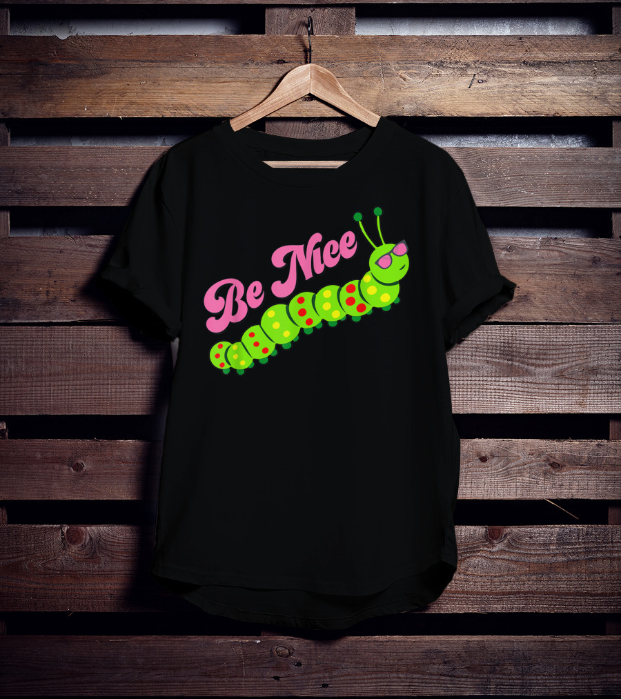 Be Nice Cute Caterpillar Inspirational Gratitude T-Shirt