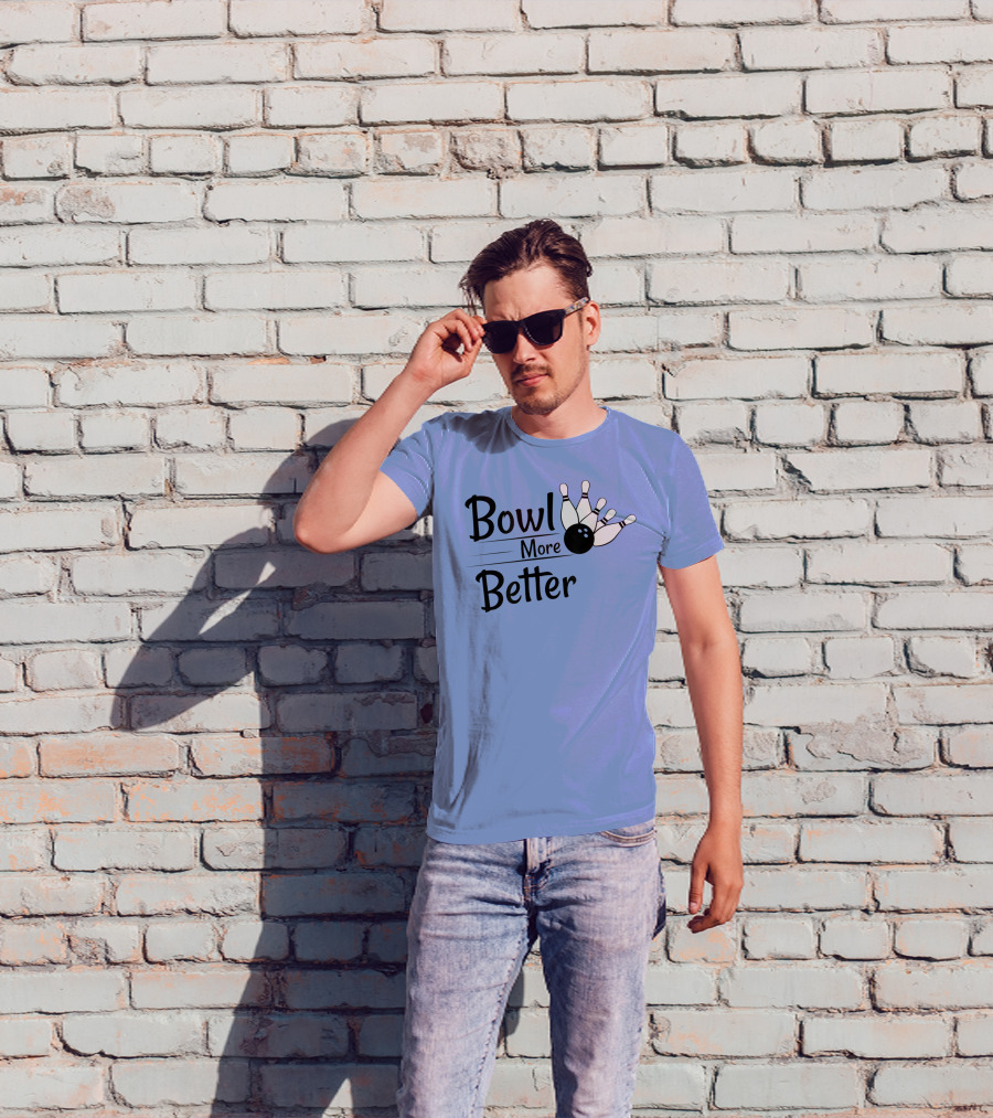 Bowl More Better Funny Bowling Strike Pins T-Shirt