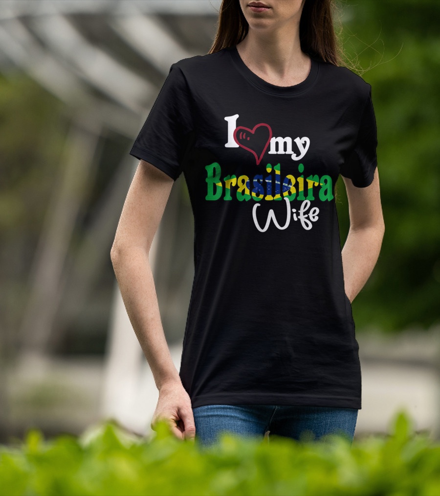 I Love My Brasileira Wife Camiseta De Brazil Camisa Brasil T-Shirt