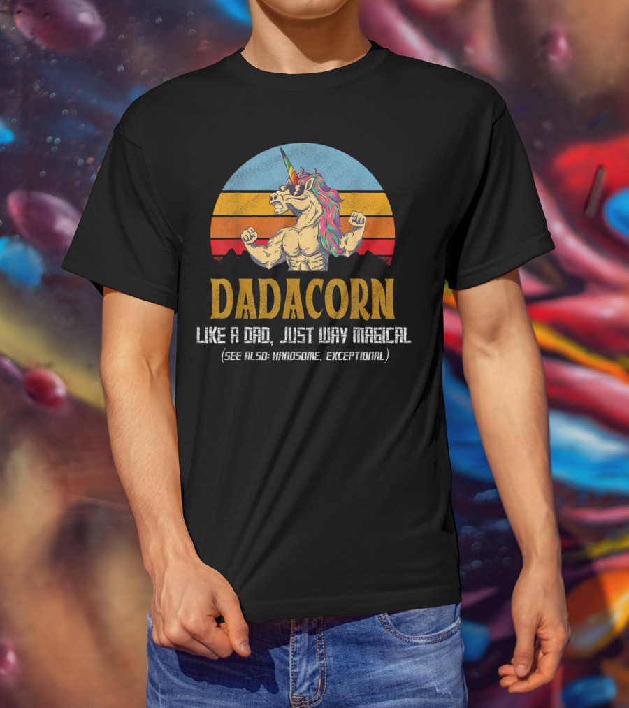 Daddacorn Like A Dad Just Way Magical See Also Handsome Exceptional T-Shirt