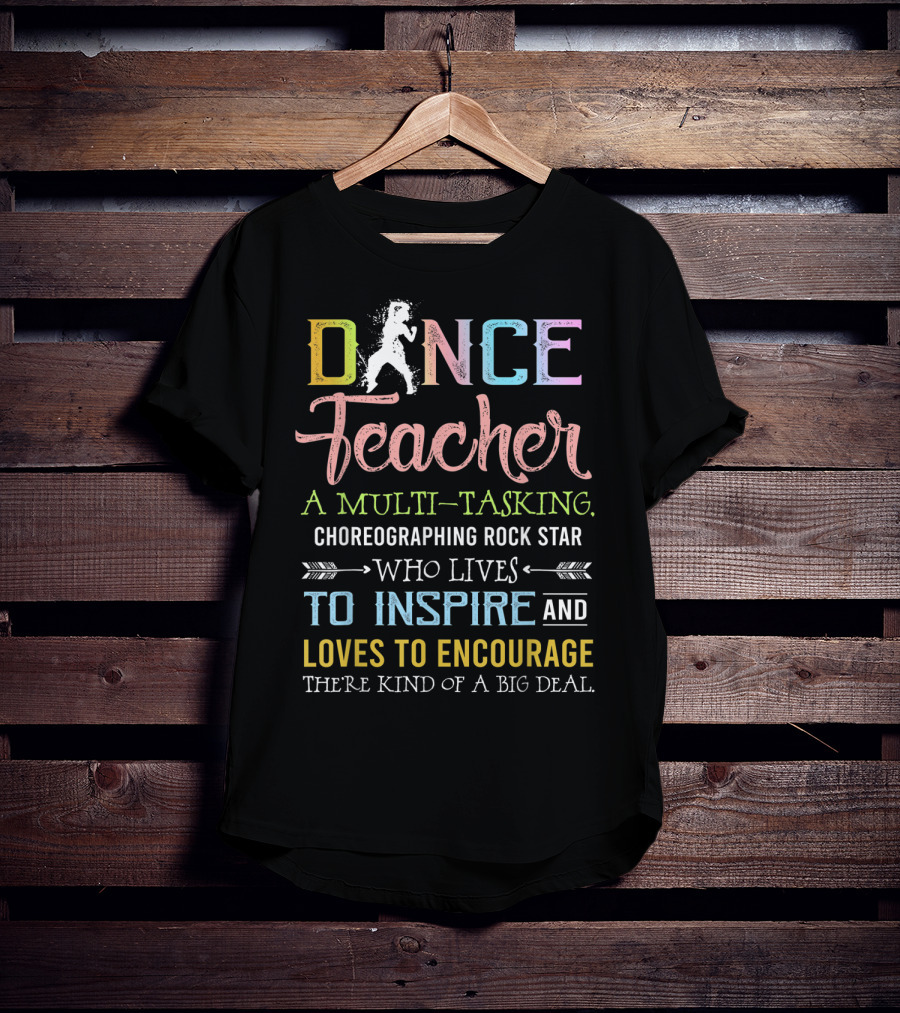 Dance Teacher Multi-Tasking Choreographing Rock Star Who Inspires Encourages Big Deal T-Shirt