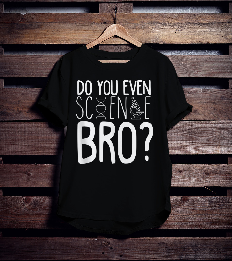 Do You Even Science Bro DNA And Microscope Icons T-Shirt