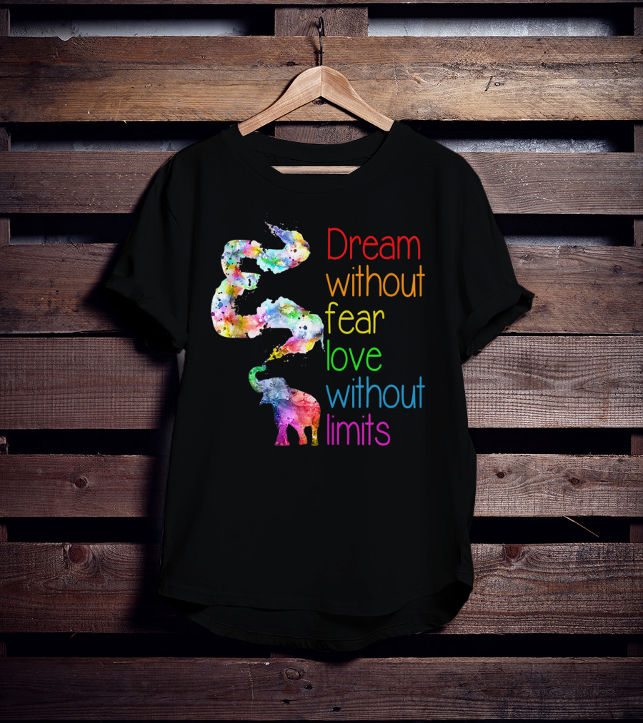 Dream Without Fear Love Without Limits Elephant Watercolor T-Shirt