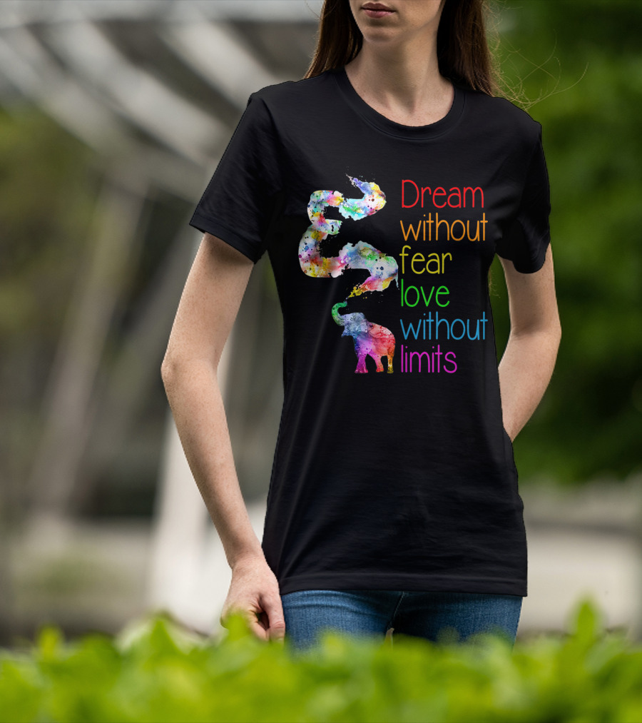 Dream Without Fear Love Without Limits Elephant Watercolor T-Shirt