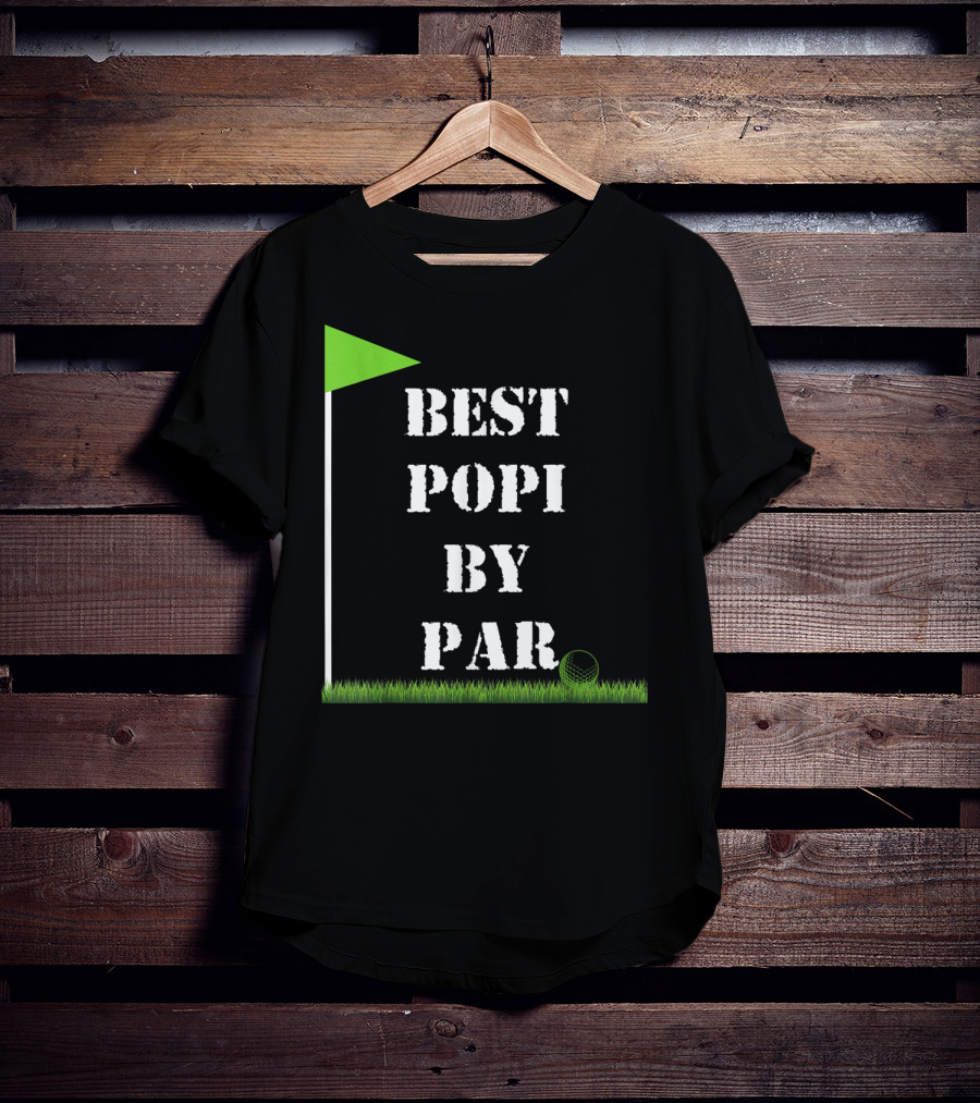 Father's Day Best Popi By Par Funny Golf Green Flag T-Shirt