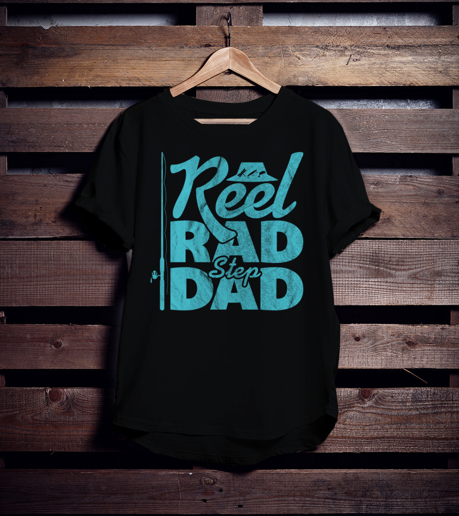 Reel Rad Step Dad Fishing Apparel Father's Day T-Shirt