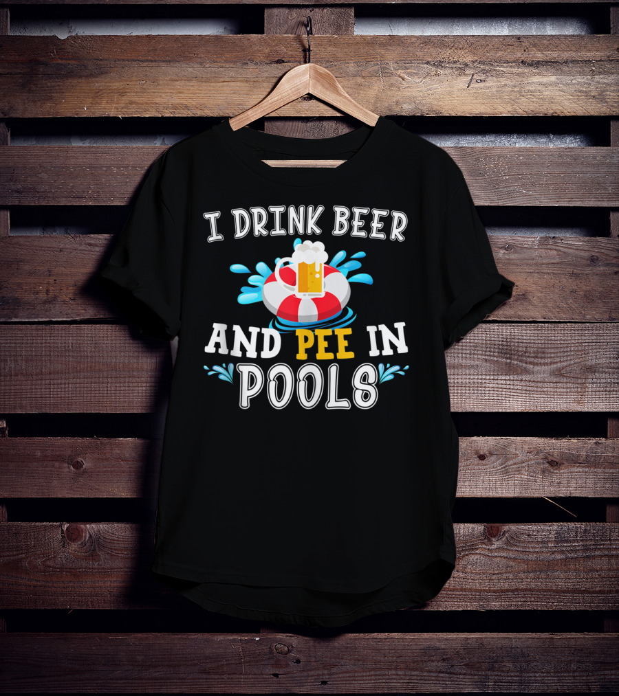 I Drink Beer And Pee In Pools With Beer Mug On Lifebuoy T-Shirt