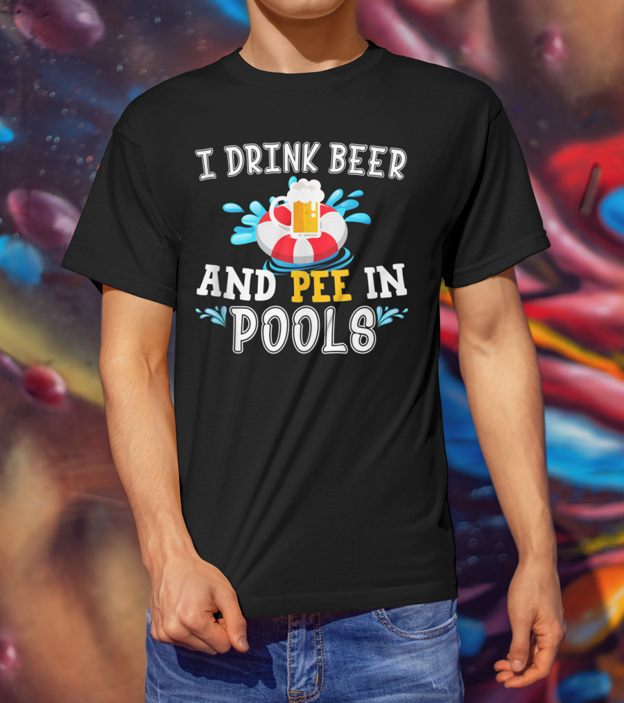I Drink Beer And Pee In Pools With Beer Mug On Lifebuoy T-Shirt
