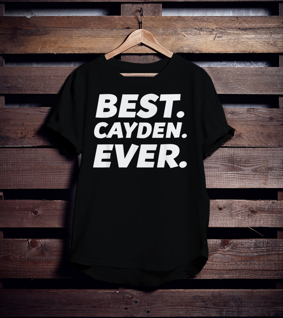 BEST CAYDEN EVER Funny Worlds Best Cayden Men Kid Nam T-Shirt
