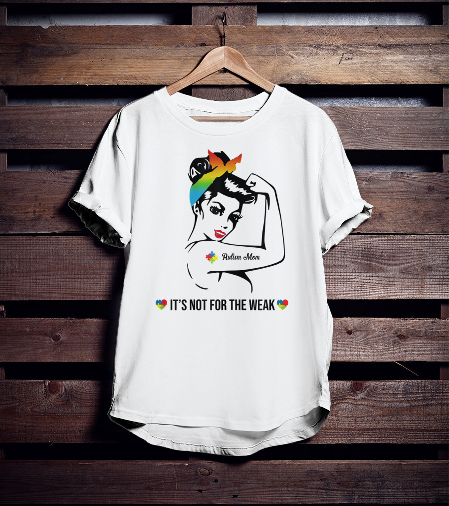 Autism Mom Rainbow Puzzle Heart Strong Awareness It's Not For The Weak T-Shirt