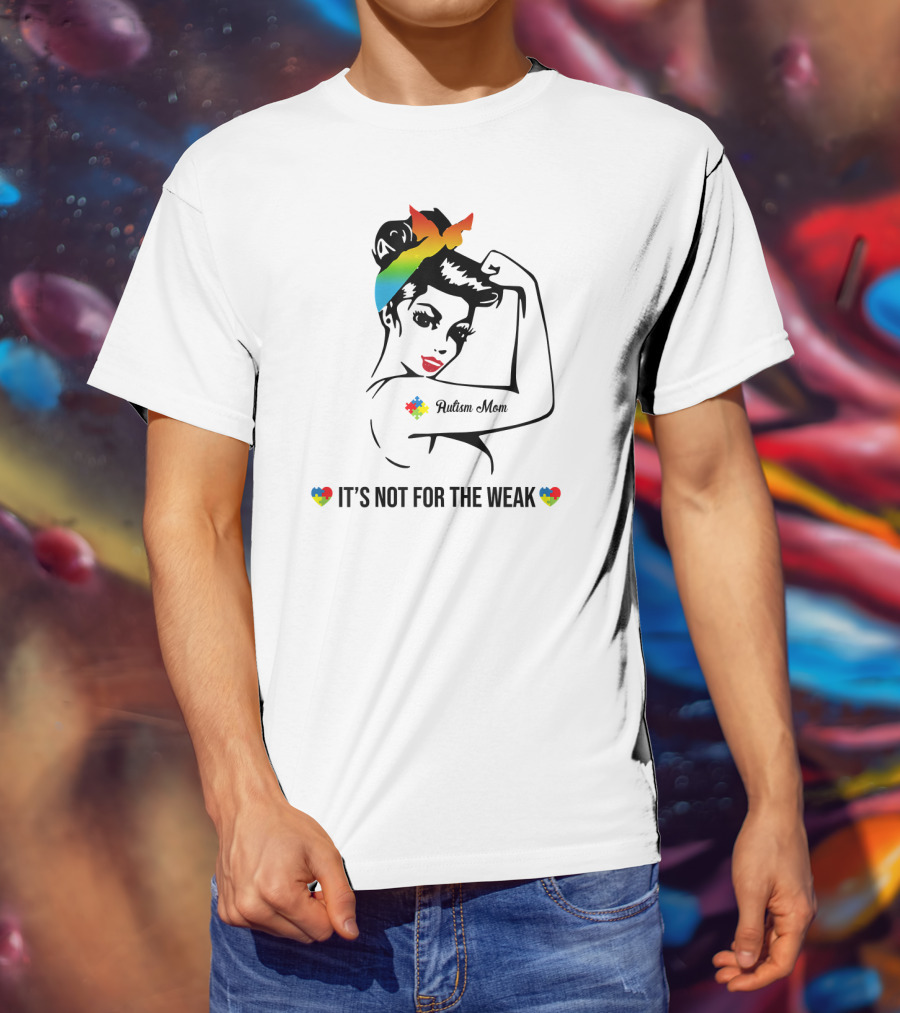 Autism Mom Rainbow Puzzle Heart Strong Awareness It's Not For The Weak T-Shirt