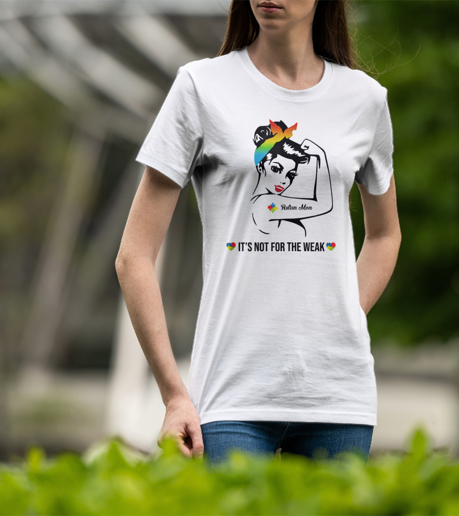 Autism Mom Rainbow Puzzle Heart Strong Awareness It's Not For The Weak T-Shirt