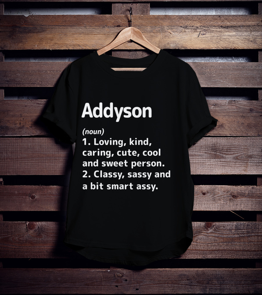 Addyson Noun Definition Loving Kind Caring Classy Sassy Smart Assy T-Shirt