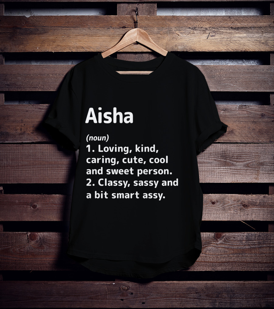 Aisha Definition Loving Kind Caring Classy Sassy Smart Assy T-Shirt