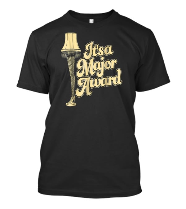 It's A Major Award A Christmas Story Leg Lamp T-Shirt