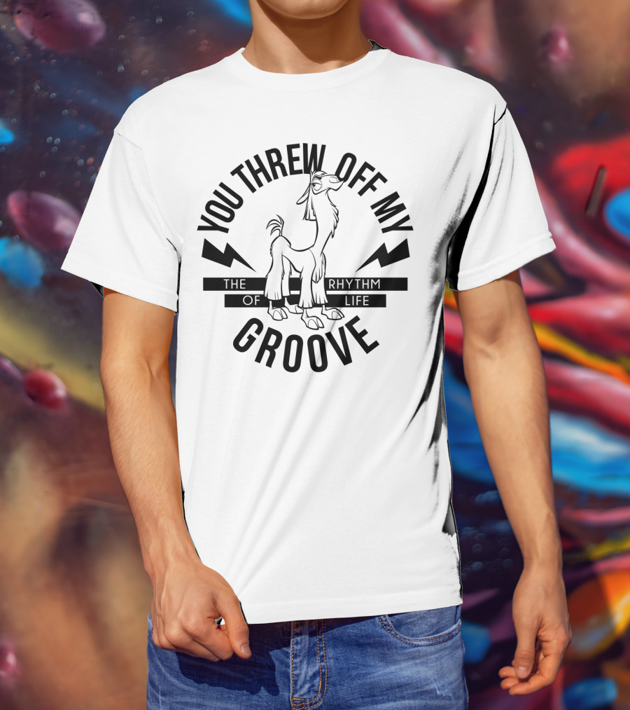Disney Emperor's New Groove You Threw Off My Groove Rhythm Of Life T-Shirt