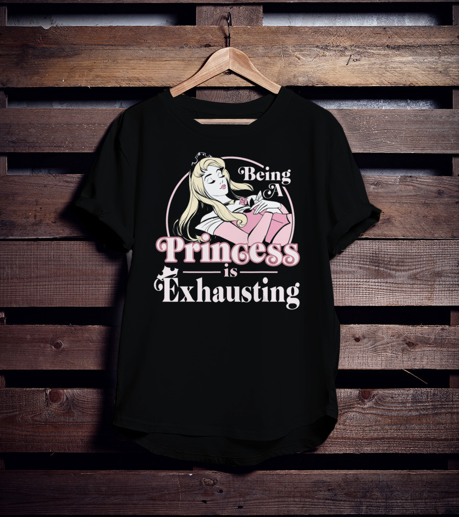 Disney Sleeping Beauty Being A Princess Is Exhausting T-Shirt
