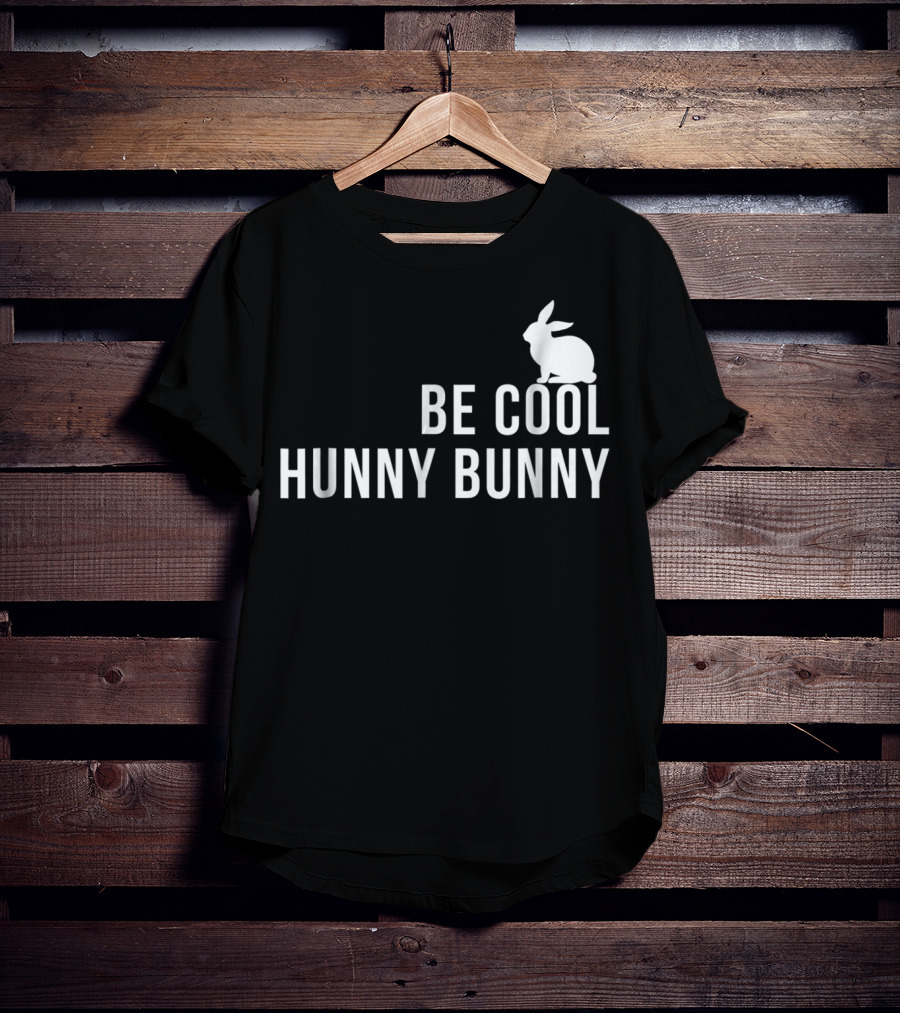 Be Cool Hunny Bunny 90s Movie Reference T-Shirt