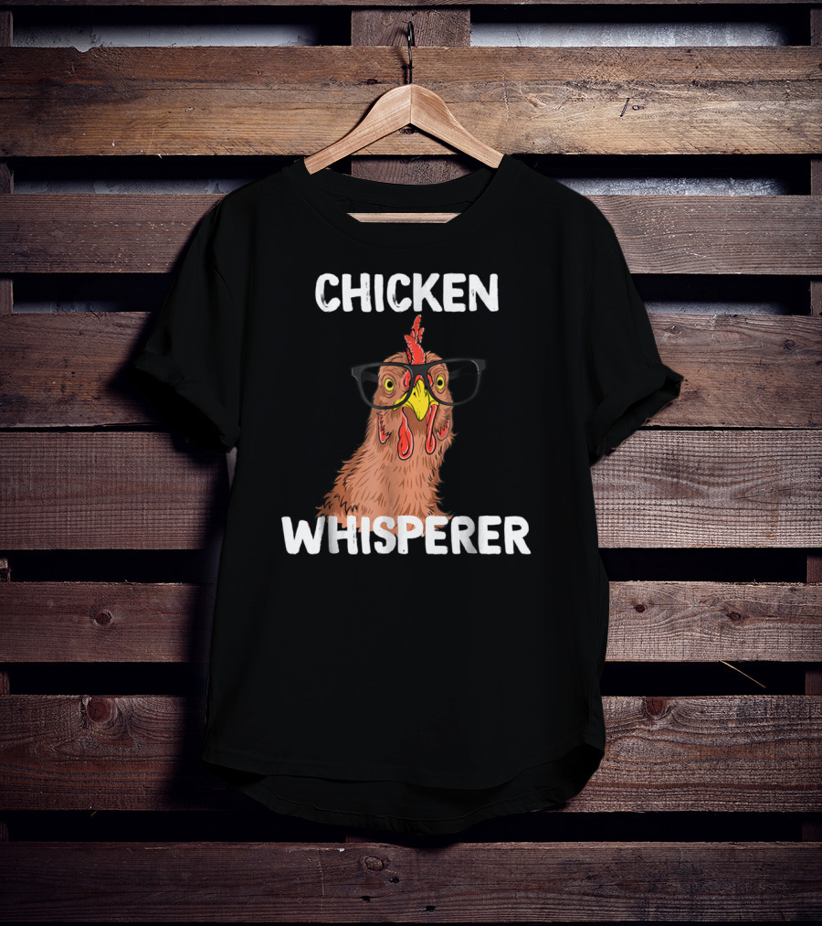 Chicken Whisperer Funny Chicken Lover Farm Life Glasses T-Shirt