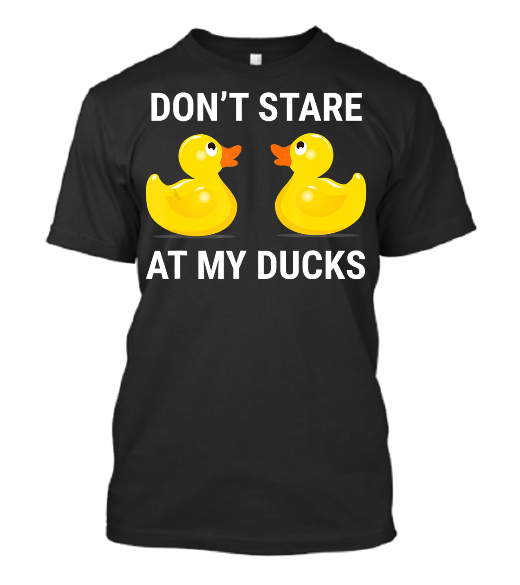 Don't Stare At My Ducks Funny Rubber Duck Joke T-Shirt