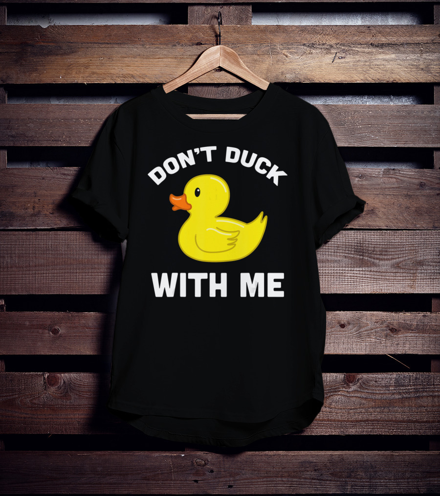 Funny Yellow Rubber Ducks Don't Duck With Me T-Shirt