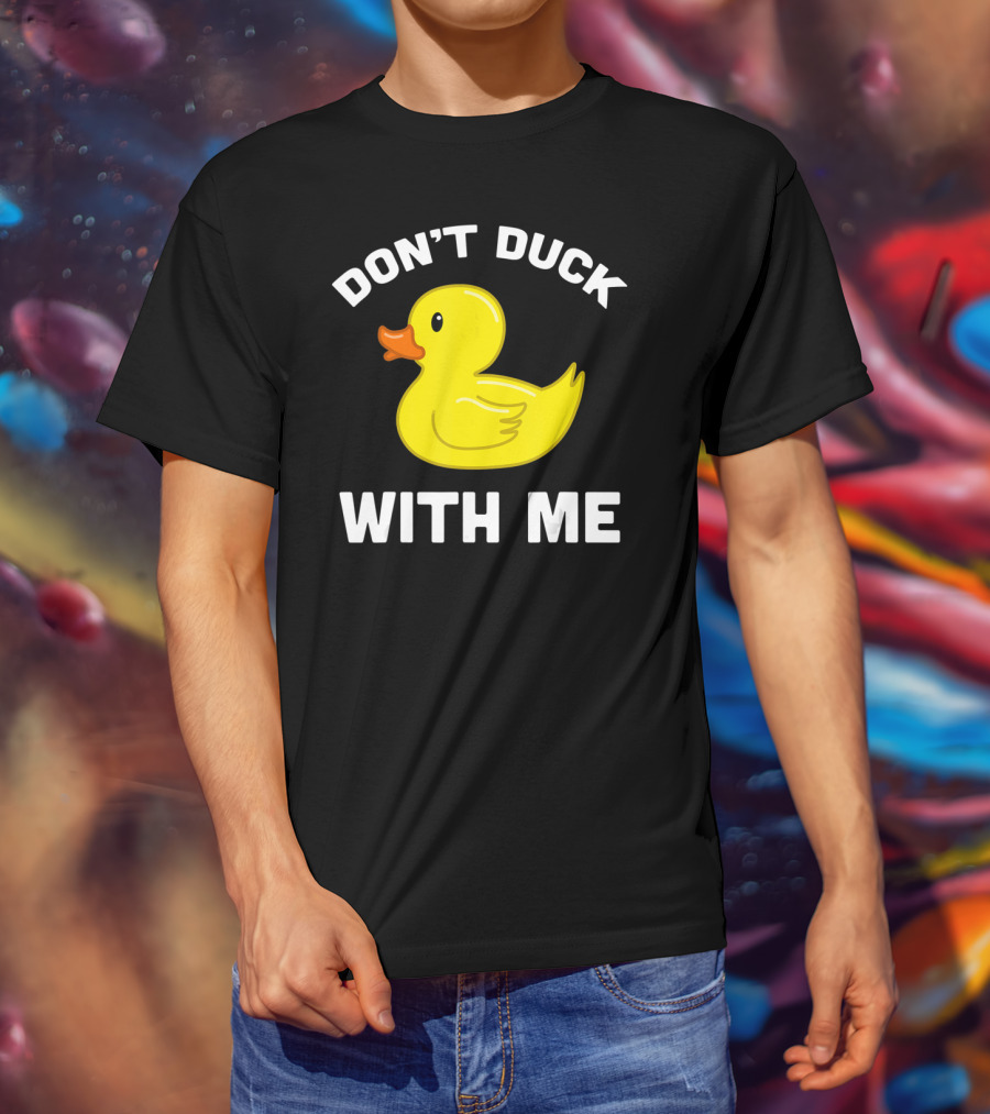 Funny Yellow Rubber Ducks Don't Duck With Me T-Shirt