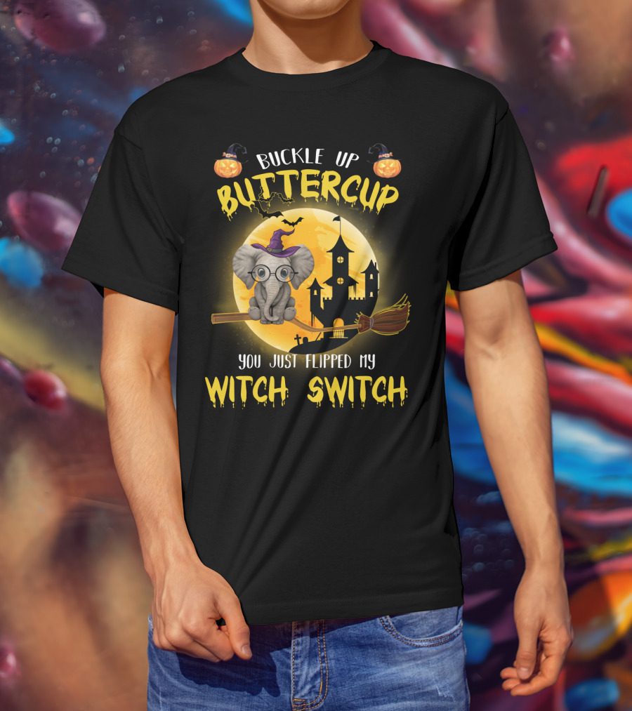 Buckle Up Buttercup You Just Flipped My Witch Switch Halloween Elephant T-Shirt